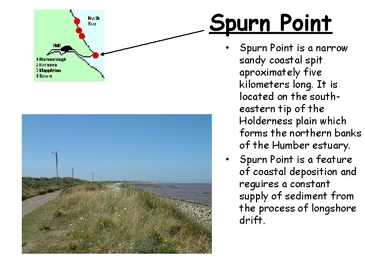 Spurn Point • Spurn Point is a narrow sandy coastal spit aproximately five kilometers