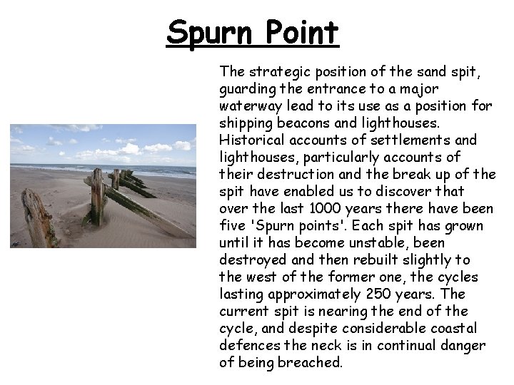 Spurn Point The strategic position of the sand spit, guarding the entrance to a