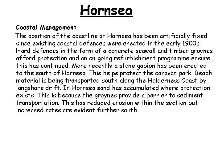 Hornsea Coastal Management The position of the coastline at Hornsea has been artificially fixed