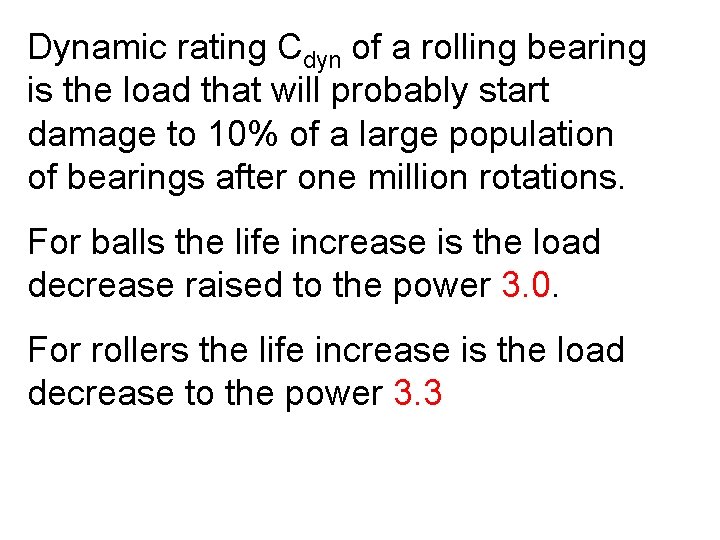 Dynamic rating Cdyn of a rolling bearing is the load that will probably start