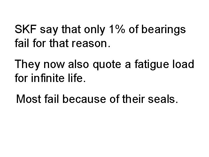 SKF say that only 1% of bearings fail for that reason. They now also