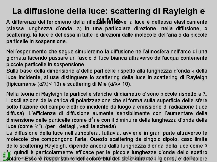 La diffusione della luce: scattering di Rayleigh e A differenza del fenomeno della riflessione,