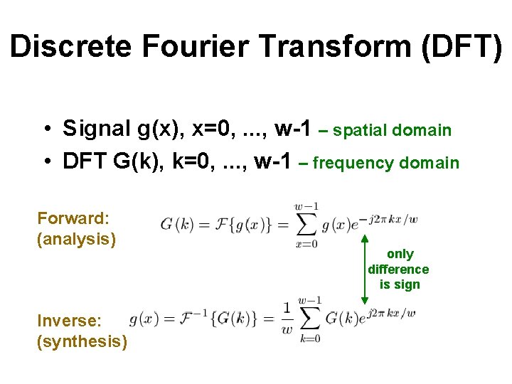 Discrete Fourier Transform (DFT) • Signal g(x), x=0, . . . , w-1 –