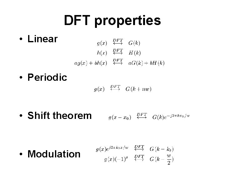 DFT properties • Linear • Periodic • Shift theorem • Modulation 