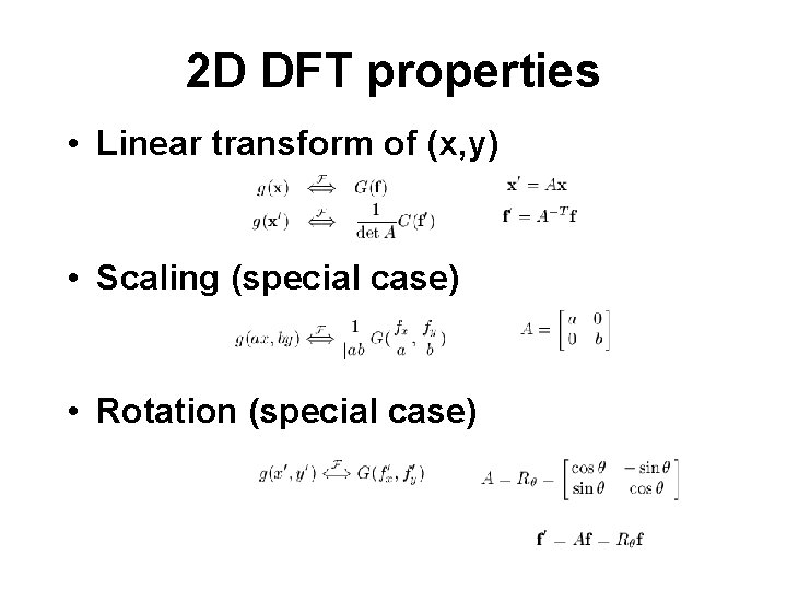 2 D DFT properties • Linear transform of (x, y) • Scaling (special case)