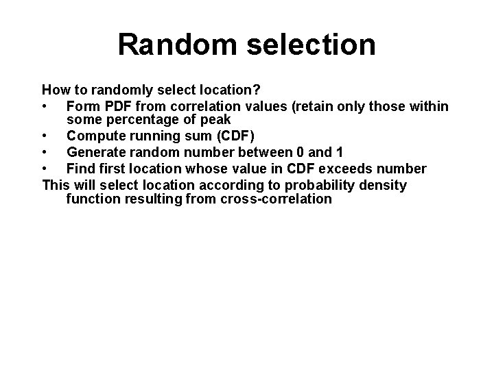 Random selection How to randomly select location? • Form PDF from correlation values (retain