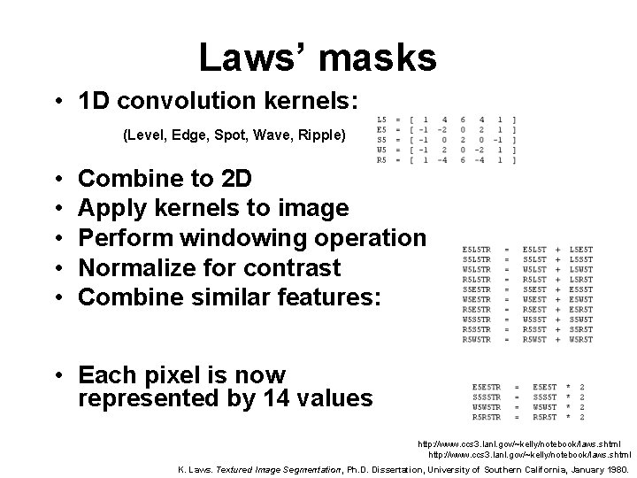 Laws’ masks • 1 D convolution kernels: (Level, Edge, Spot, Wave, Ripple) • •