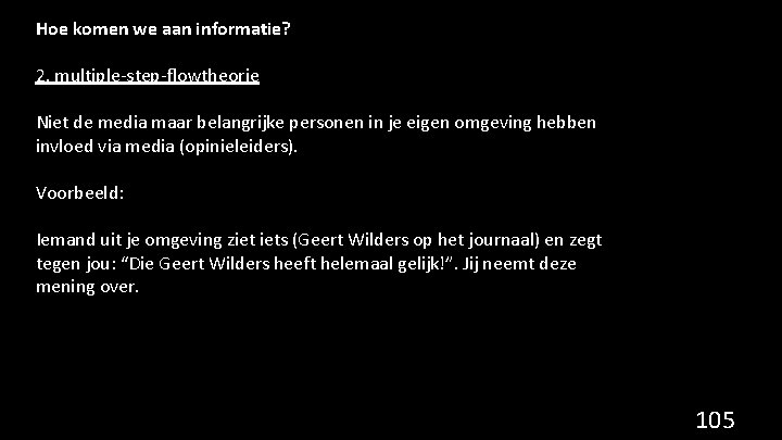 Hoe komen we aan informatie? 2. multiple-step-flowtheorie Niet de media maar belangrijke personen in