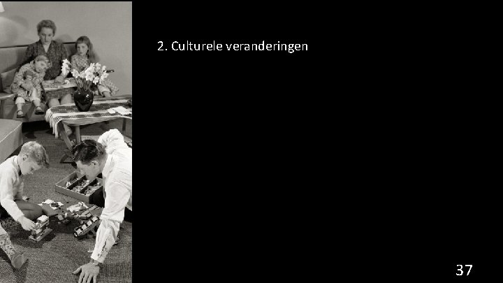 2. Culturele veranderingen 37 