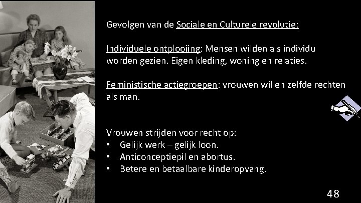 Gevolgen van de Sociale en Culturele revolutie: Individuele ontplooiing: Mensen wilden als individu worden