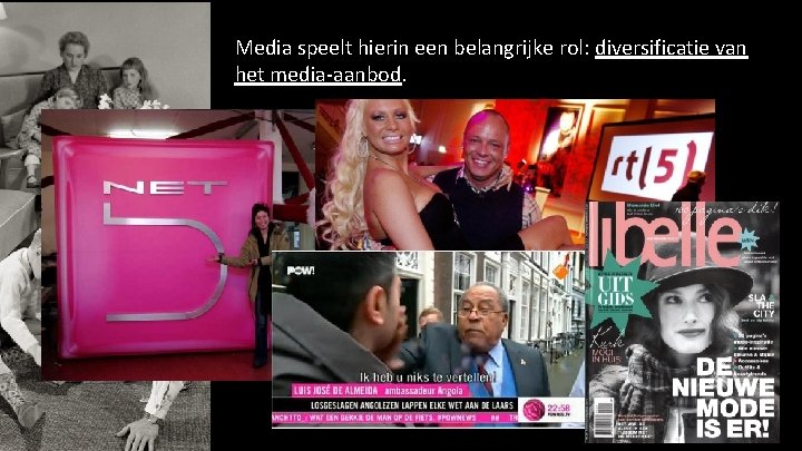 Media speelt hierin een belangrijke rol: diversificatie van het media-aanbod. 49 