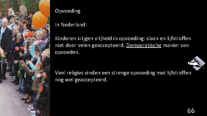 Opvoeding In Nederland: Kinderen krijgen vrijheid in opvoeding: slaan en lijfstraffen niet door velen