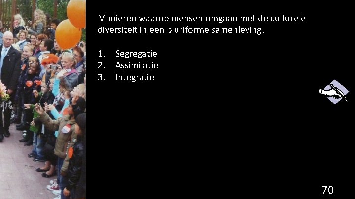 Manieren waarop mensen omgaan met de culturele diversiteit in een pluriforme samenleving. 1. Segregatie