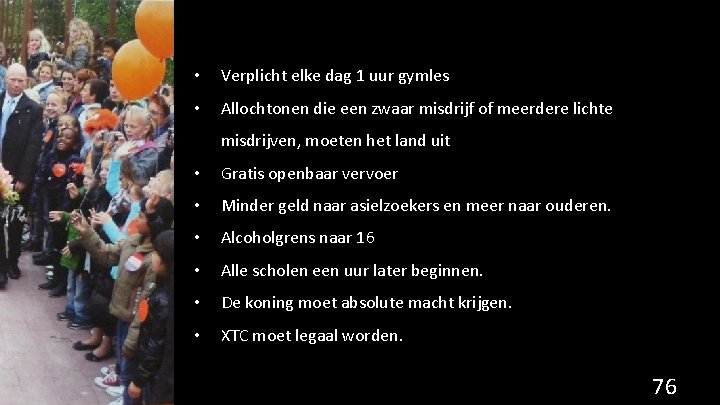  • Verplicht elke dag 1 uur gymles • Allochtonen die een zwaar misdrijf