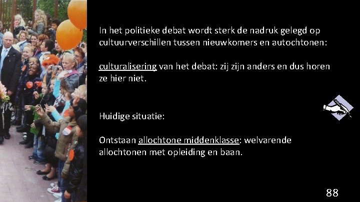 In het politieke debat wordt sterk de nadruk gelegd op cultuurverschillen tussen nieuwkomers en