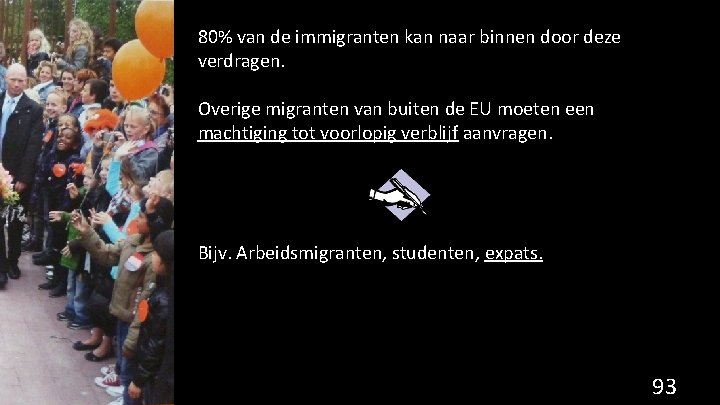 80% van de immigranten kan naar binnen door deze verdragen. Overige migranten van buiten