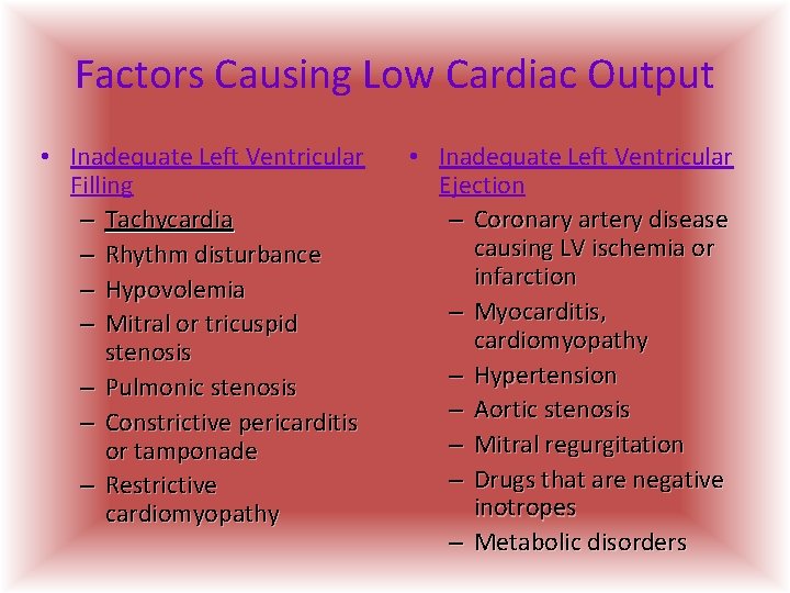Factors Causing Low Cardiac Output • Inadequate Left Ventricular Filling – Tachycardia – Rhythm Factors Causing Low Cardiac Output • Inadequate Left Ventricular Filling – Tachycardia – Rhythm