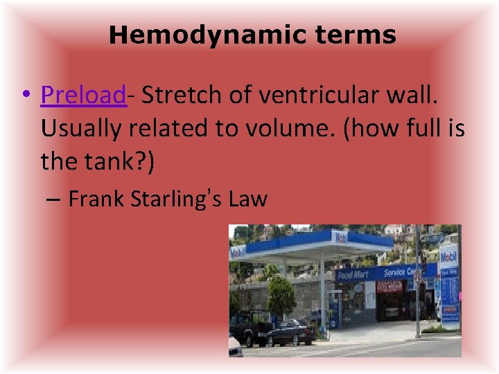 Hemodynamic terms • Preload- Stretch of ventricular wall. Usually related to volume. (how full Hemodynamic terms • Preload- Stretch of ventricular wall. Usually related to volume. (how full