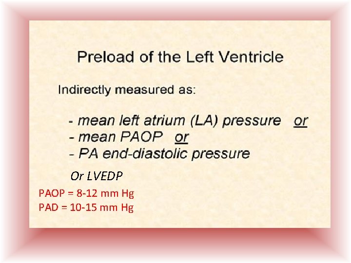 Or LVEDP PAOP = 8 -12 mm Hg PAD = 10 -15 mm Hg Or LVEDP PAOP = 8 -12 mm Hg PAD = 10 -15 mm Hg