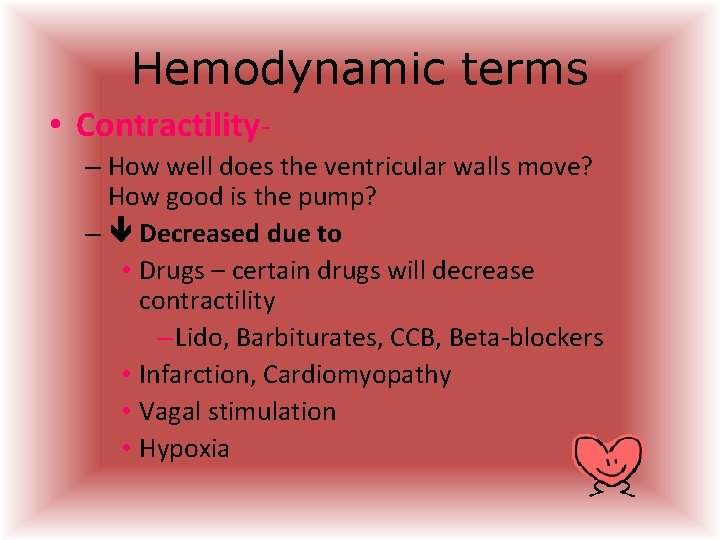Hemodynamic terms • Contractility– How well does the ventricular walls move? How good is Hemodynamic terms • Contractility– How well does the ventricular walls move? How good is