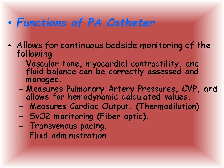• Functions of PA Catheter • Allows for continuous bedside monitoring of the  • Functions of PA Catheter • Allows for continuous bedside monitoring of the