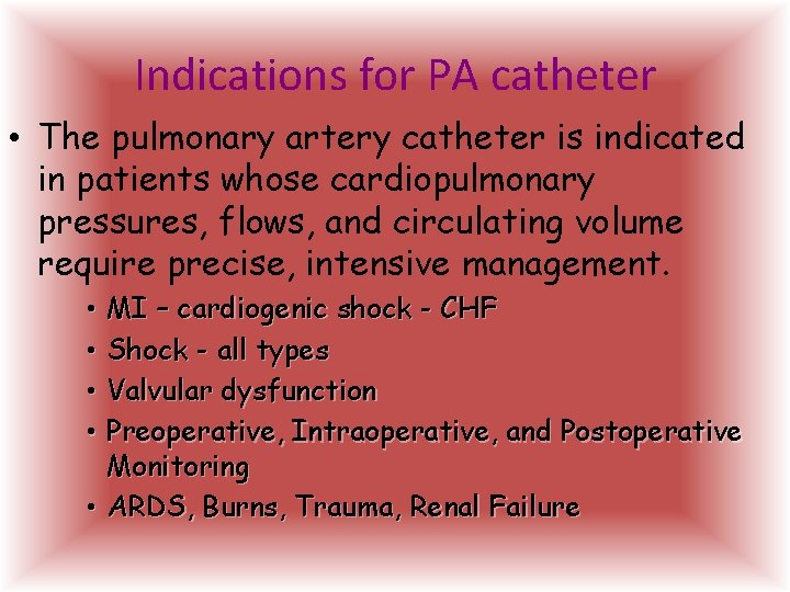 Indications for PA catheter • The pulmonary artery catheter is indicated in patients whose Indications for PA catheter • The pulmonary artery catheter is indicated in patients whose