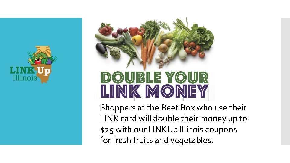 Shoppers at the Beet Box who use their LINK card will double their money