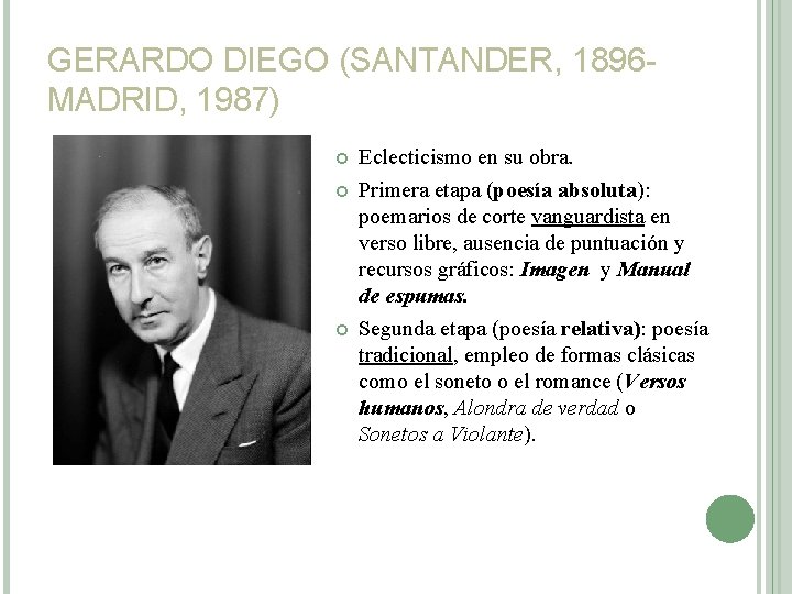 GERARDO DIEGO (SANTANDER, 1896 MADRID, 1987) Eclecticismo en su obra. Primera etapa (poesía absoluta):