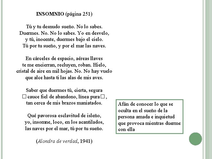 INSOMNIO (página 251) Tú y tu desnudo sueño. No lo sabes. Duermes. No lo