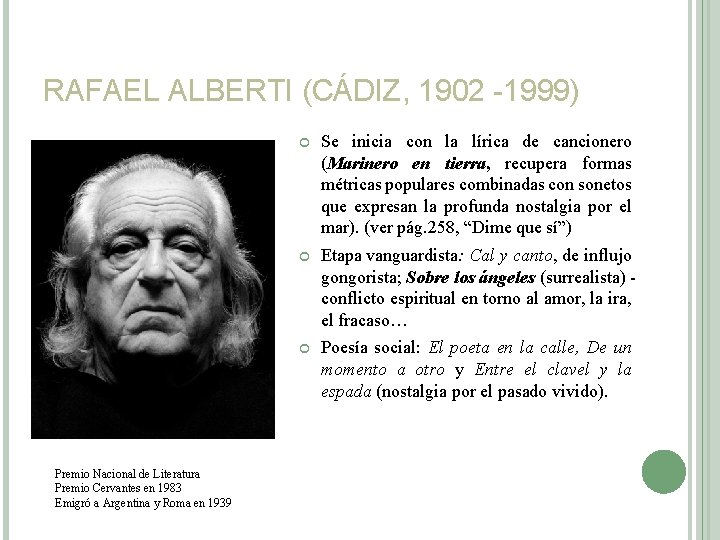 RAFAEL ALBERTI (CÁDIZ, 1902 -1999) Premio Nacional de Literatura Premio Cervantes en 1983 Emigró