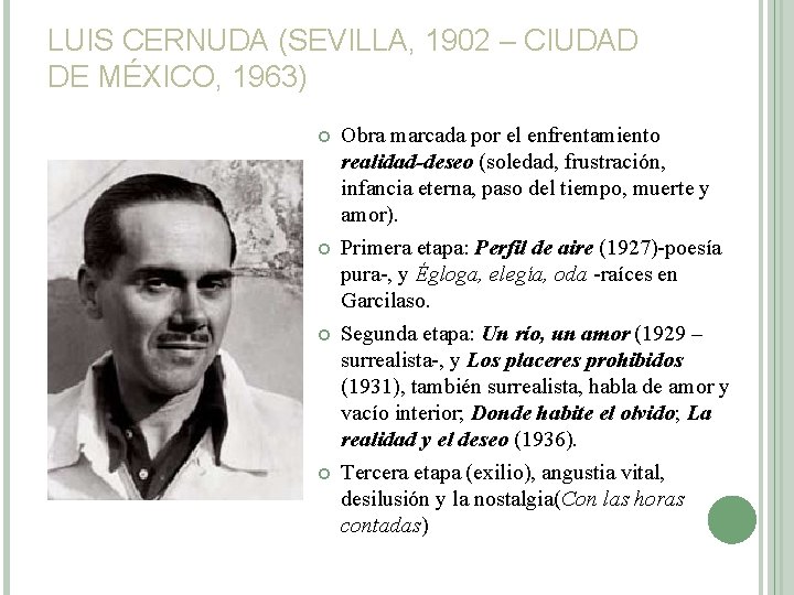 LUIS CERNUDA (SEVILLA, 1902 – CIUDAD DE MÉXICO, 1963) Obra marcada por el enfrentamiento