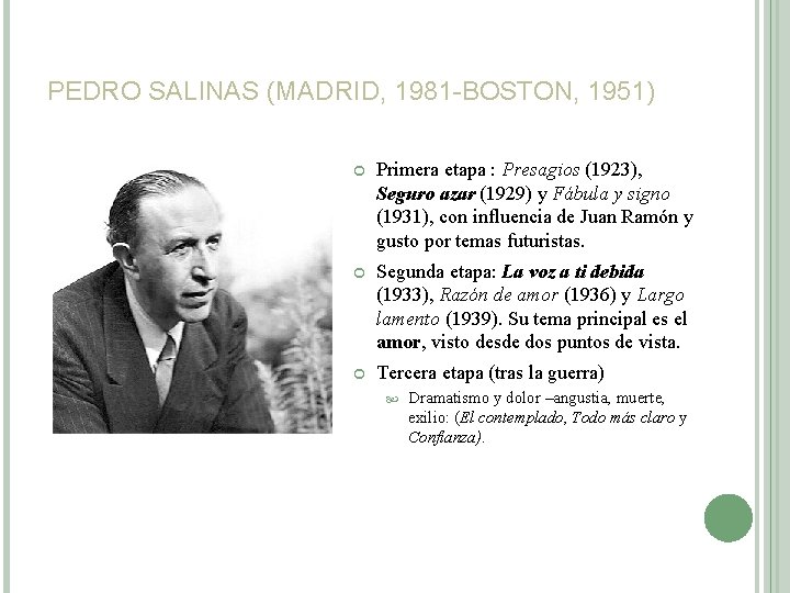PEDRO SALINAS (MADRID, 1981 -BOSTON, 1951) Primera etapa : Presagios (1923), Seguro azar (1929)