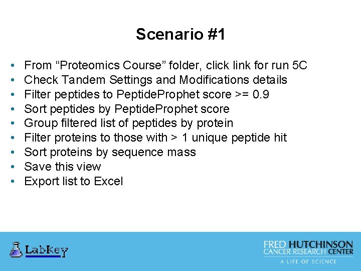Scenario #1 • • • From “Proteomics Course” folder, click link for run 5