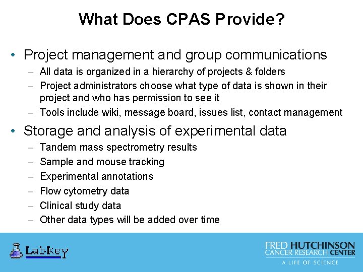 What Does CPAS Provide? • Project management and group communications – All data is