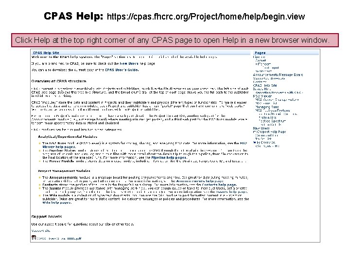 CPAS Help: https: //cpas. fhcrc. org/Project/home/help/begin. view Click Help at the top right corner