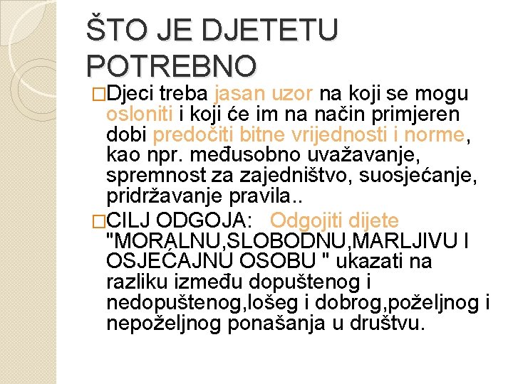 ŠTO JE DJETETU POTREBNO �Djeci treba jasan uzor na koji se mogu osloniti i