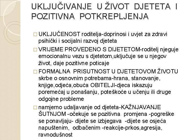 UKLJUČIVANJE U ŽIVOT DJETETA I POZITIVNA POTKREPLJENJA � UKLJUČENOST roditelja-doprinosi i uvjet za zdravi
