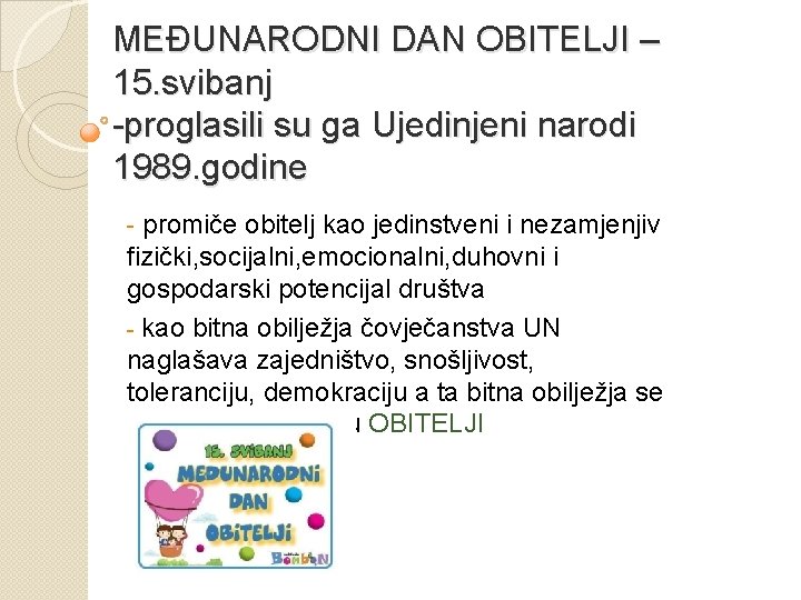 MEĐUNARODNI DAN OBITELJI – 15. svibanj -proglasili su ga Ujedinjeni narodi 1989. godine -