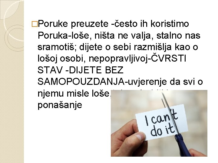 �Poruke preuzete -često ih koristimo Poruka-loše, ništa ne valja, stalno nas sramotiš; dijete o