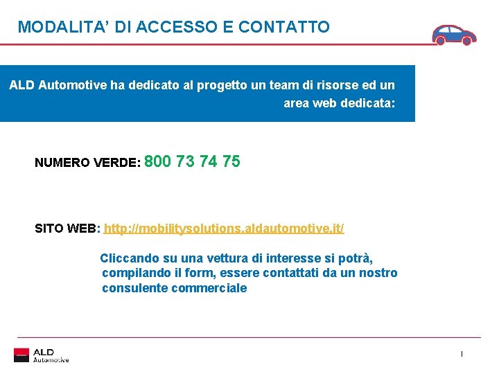 MODALITA’ DI ACCESSO E CONTATTO ALD Automotive ha dedicato al progetto un team di