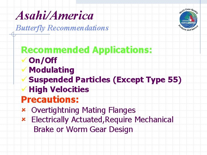 Asahi/America Butterfly Recommendations Recommended Applications: ü On/Off ü Modulating ü Suspended Particles (Except Type