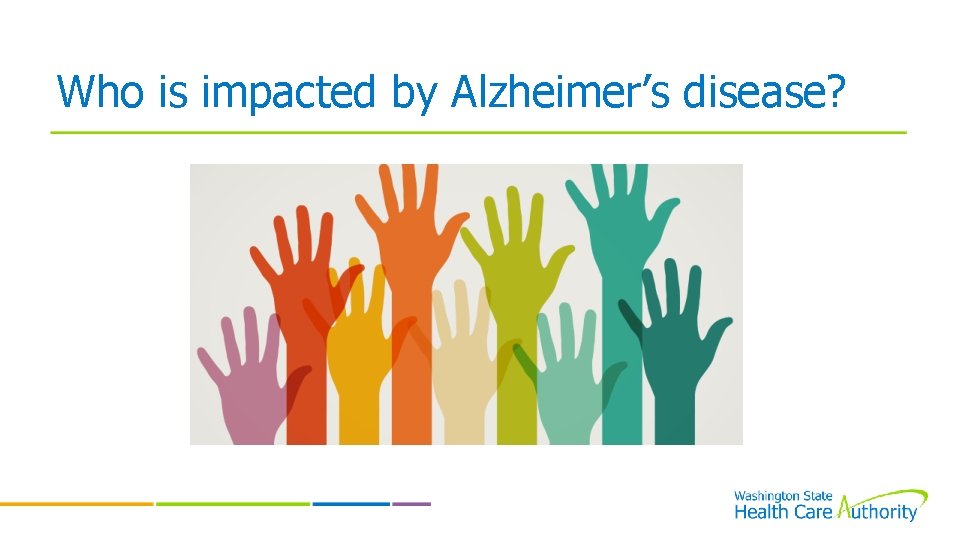 Who is impacted by Alzheimer’s disease? 