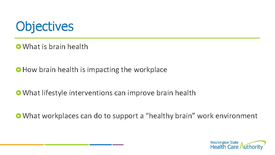 Objectives What is brain health How brain health is impacting the workplace What lifestyle