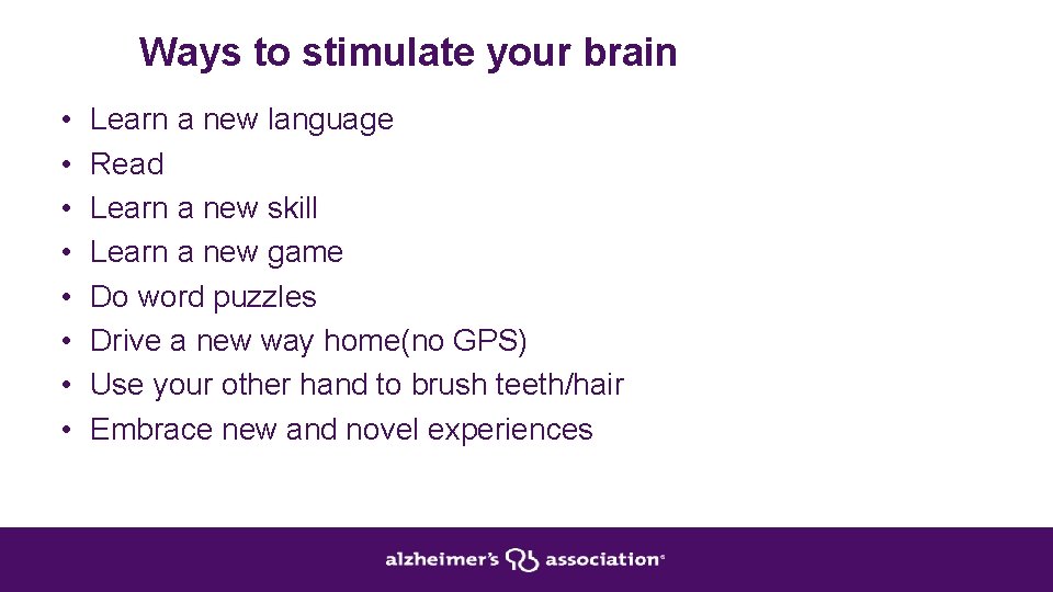 Ways to stimulate your brain • • Learn a new language Read Learn a