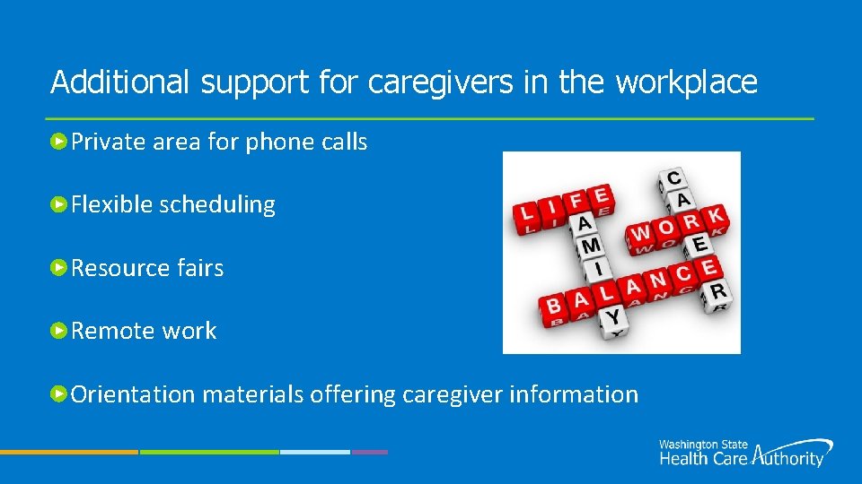 Additional support for caregivers in the workplace Private area for phone calls Flexible scheduling