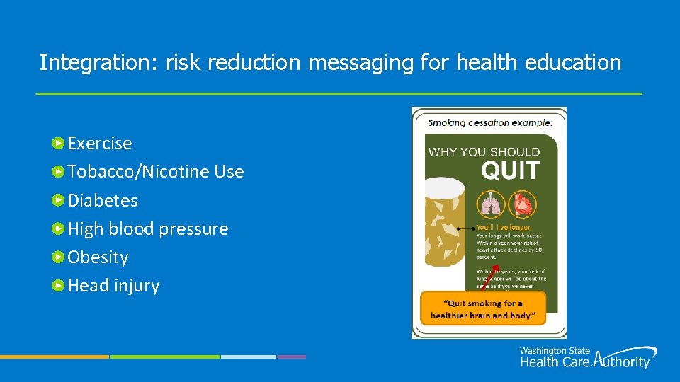 Integration: risk reduction messaging for health education Exercise Tobacco/Nicotine Use Diabetes High blood pressure
