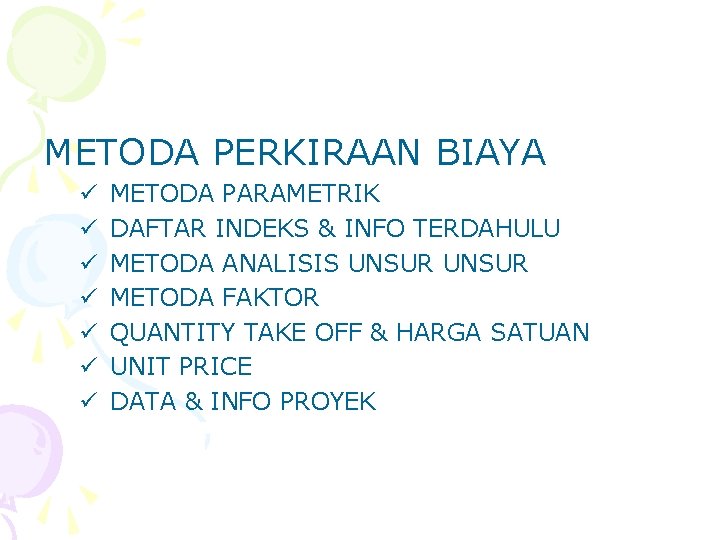 METODA PERKIRAAN BIAYA ü ü ü ü METODA PARAMETRIK DAFTAR INDEKS & INFO TERDAHULU