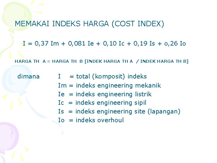 MEMAKAI INDEKS HARGA (COST INDEX) I = 0, 37 Im + 0, 081 Ie