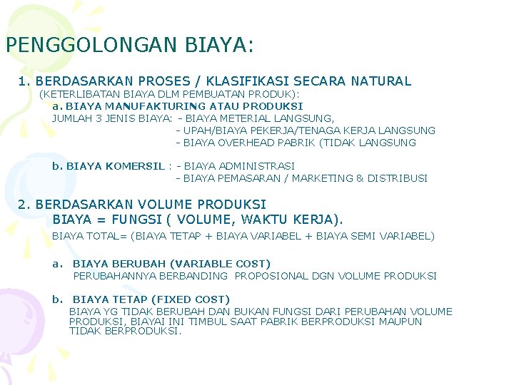 PENGGOLONGAN BIAYA: 1. BERDASARKAN PROSES / KLASIFIKASI SECARA NATURAL (KETERLIBATAN BIAYA DLM PEMBUATAN PRODUK):