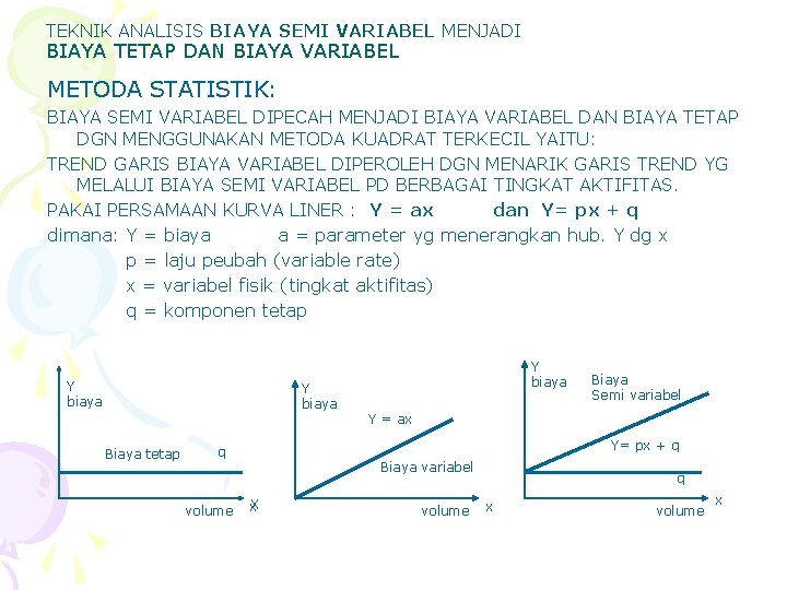 TEKNIK ANALISIS BIAYA SEMI VARIABEL MENJADI BIAYA TETAP DAN BIAYA VARIABEL METODA STATISTIK: BIAYA